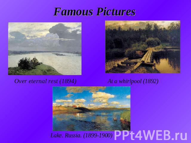 Famous Pictures Over eternal rest (1894) At a whirlpool (1892) Lake. Russia. (1899-1900)