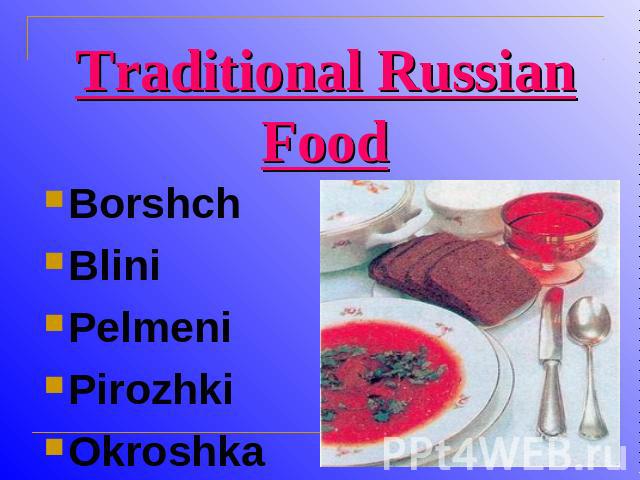 Traditional Russian Food BorshchBliniPelmeniPirozhkiOkroshka