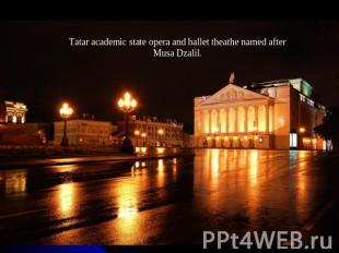Tatar academic state opera and ballet theathe named after Musa Dzalil.