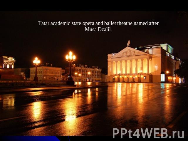Tatar academic state opera and ballet theathe named after Musa Dzalil.