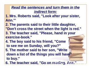 Read the sentences and turn them in the indirect form:1. Mrs. Roberts said, "Loo