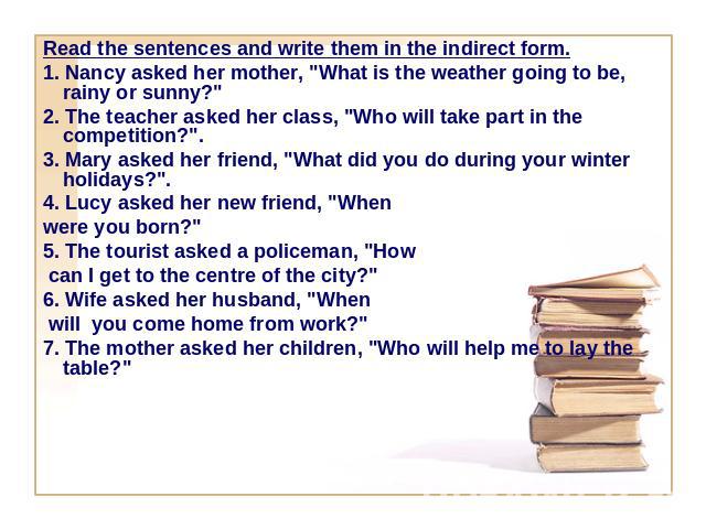 Read the sentences and write them in the indirect form.1. Nancy asked her mother, 