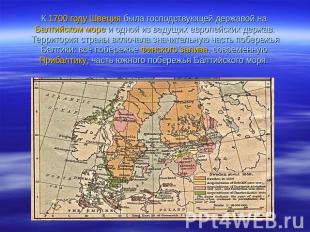 К 1700 году Швеция была господствующей державой на Балтийском море и одной из ве