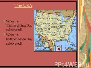 The USA When is Thanksgiving Day celebrated?When is Independence Day celebrated?