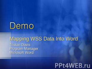 Mapping WSS Data Into Word Tristan DavisProgram ManagerMicrosoft Word