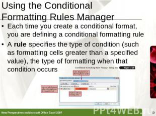 Using the Conditional Formatting Rules Manager Each time you create a conditiona