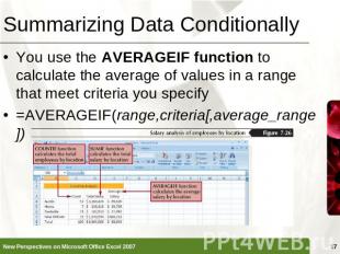 Summarizing Data Conditionally You use the AVERAGEIF function to calculate the a