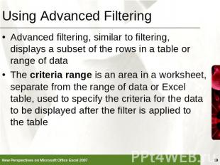 Using Advanced Filtering Advanced filtering, similar to filtering, displays a su