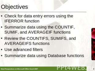 Objectives Check for data entry errors using the IFERROR functionSummarize data