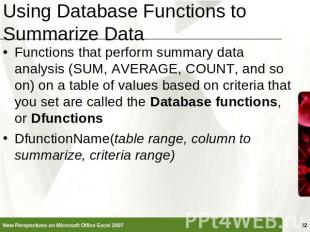 Using Database Functions to Summarize Data Functions that perform summary data a