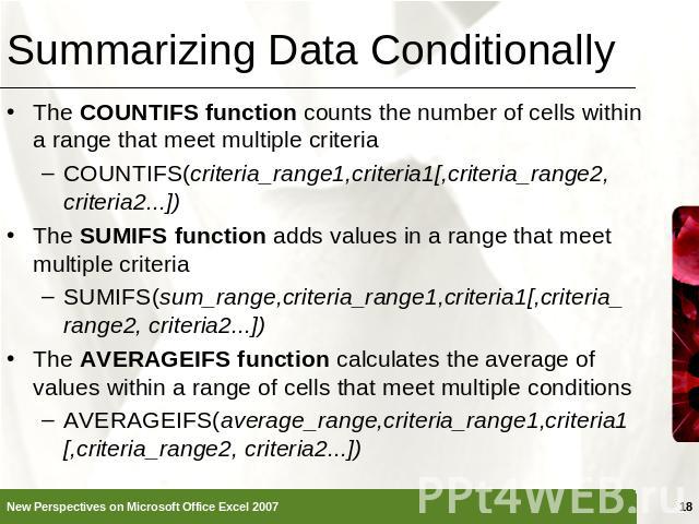 Summarizing Data Conditionally The COUNTIFS function counts the number of cells within a range that meet multiple criteriaCOUNTIFS(criteria_range1,criteria1[,criteria_range2,criteria2...])The SUMIFS function adds values in a range that meet multiple…