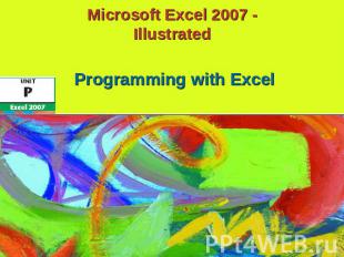 Microsoft Excel 2007 -Illustrated Programming with Excel