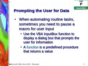 Prompting the User for Data When automating routine tasks, sometimes you need to