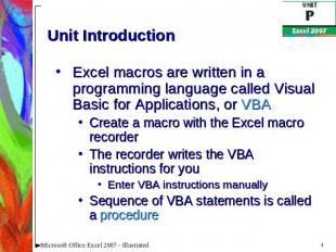 Unit Introduction Excel macros are written in a programming language called Visu