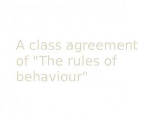 A class agreement of &quot;The rules of behaviour&quot;