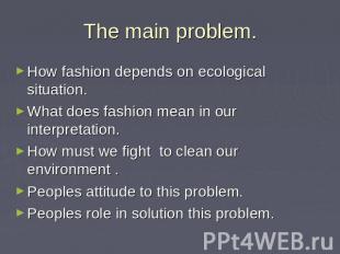 The main problem. How fashion depends on ecological situation. What does fashion