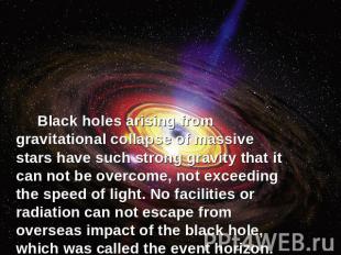 Black holes arising from gravitational collapse of massive stars have such stron