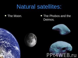 Natural satellites:The Moon.