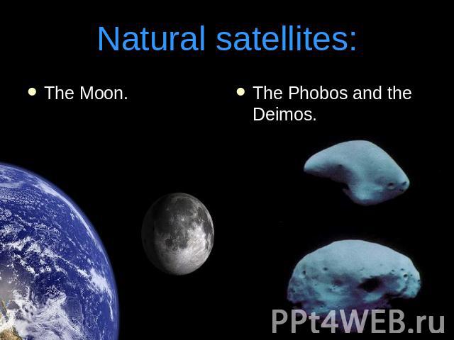 Natural satellites:The Moon.