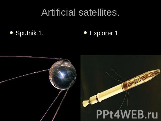 Artificial satellites.Sputnik 1.