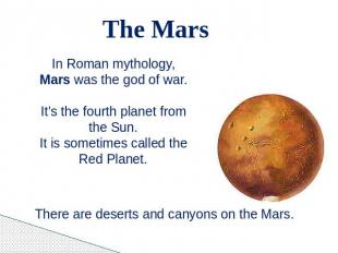 The Mars In Roman mythology, Mars was the god of war.It’s the fourth planet from