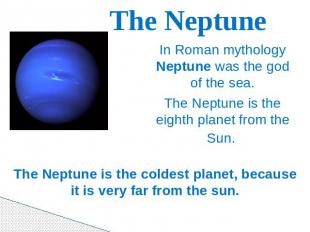 The Neptune In Roman mythology Neptune was the god of the sea.The Neptune is the