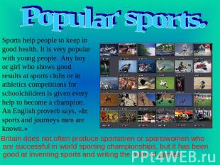 Popular sports Sports help people to keep in good health. It is very popular wit