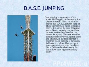 B.A.S.E. JUMPING Base jumping is an acronym of the words Building (B), Antenna (