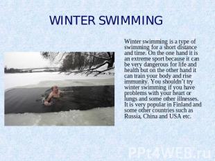 WINTER SWIMMING Winter swimming is a type of swimming for a short distance and t