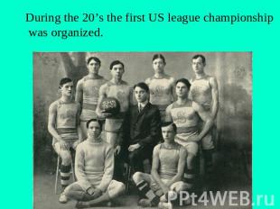 During the 20’s the first US league championship was organized.