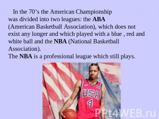 In the 70’s the American Championshipwas divided into two leagues: the ABA (Amer