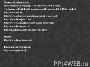 Sources of information:Modern Ballroom Dancing (Victor Silvester, 1993. London)T
