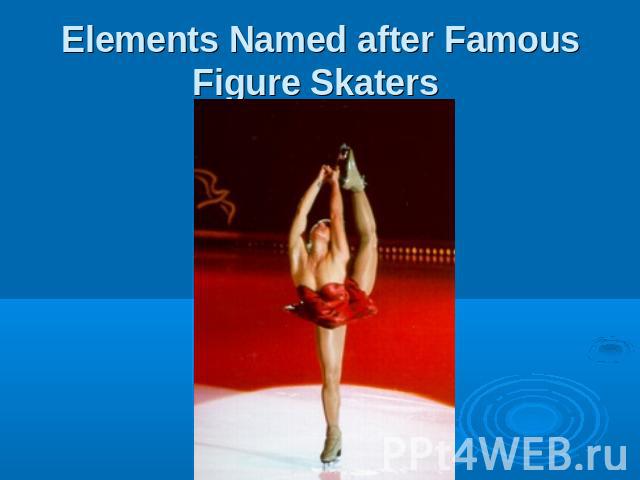 Elements Named after Famous Figure Skaters