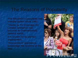 The Reasons of Popularity The Marathon's popularity has steadily grown since 198