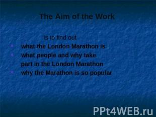 is to find out is to find out what the London Marathon iswhat people and why tak