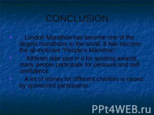 CONCLUSION London Marathon has become one of the largest marathons in the world.