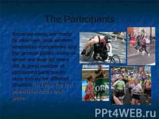 The Participants Separate starts are made by elite men, elite women, wheelchair