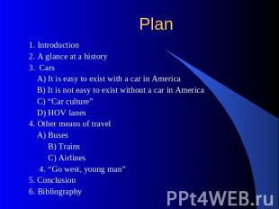 Plan 1. Introduction2. A glance at a history3.  Cars A) It is easy to exist with