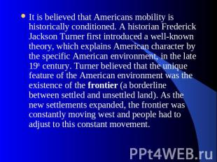 It is believed that Americans mobility is historically conditioned. A historian