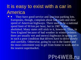 It is easy to exist with a car in America ·     They have good service and spaci