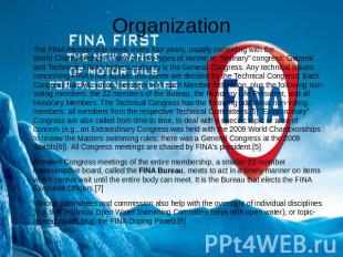 Organization The FINA membership meets every four years, usually coinciding with
