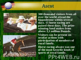 Ascot 300 thousand visitors from all over the world attend the hippodrome within
