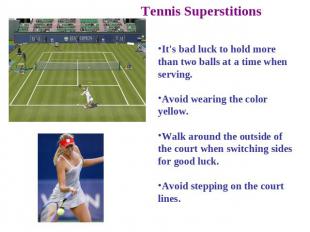 Tennis Superstitions It's bad luck to hold more than two balls at a time when se