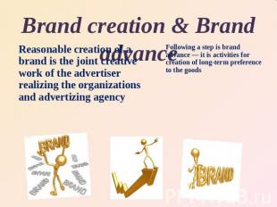 Brand creation &amp; Brand advanceReasonable creation of a brand is the joint cr