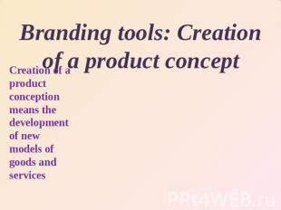 Branding tools: Creation of a product concept