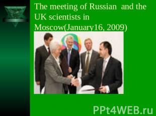The meeting of Russian and the UK scientists in Moscow(January16, 2009)