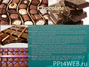 Chocolate Question: One of the plusses of chocolate is that it contains material