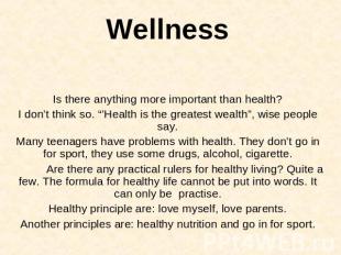Wellness Is there anything more important than health?I don’t think so. “’Health