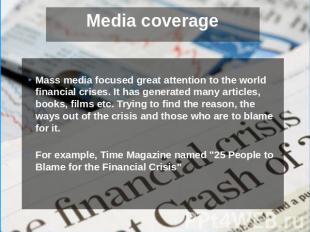 Mass media focused great attention to the world financial crises. It has generat