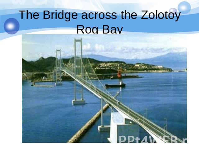 The Bridge across the Zolotoy Rog Bay